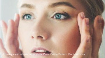 Chirurgie esthétique réparatrice 75015 Paris 15ème Pasteur Docteur Roux 4
